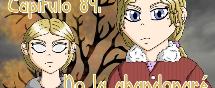 Resplandor entre Tinieblas - Capítulo 89. No la abandonaré